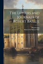 The Letters and Journals of Robert Baillie 