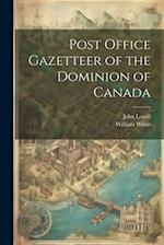 Post Office Gazetteer of the Dominion of Canada 