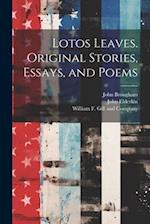 Lotos Leaves. Original Stories, Essays, and Poems 