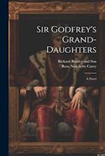 Sir Godfrey's Grand-Daughters: A Novel 
