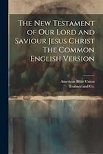 The New Testament of our Lord and Saviour Jesus Christ The Common English Version 