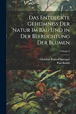 Das Entdeckte Geheimniss Der Natur Im Bau Und in Der Befruchtung Der Blumen; Volume 2