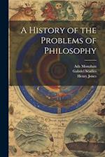 A History of the Problems of Philosophy 