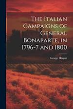 The Italian Campaigns of General Bonaparte, in 1796-7 and 1800 