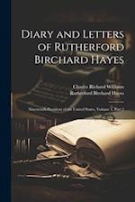 Diary and Letters of Rutherford Birchard Hayes: Nineteenth President of the United States, Volume 1, part 2 