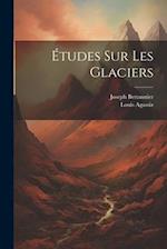 Études Sur Les Glaciers