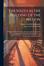 The South in the Building of the Nation: A History of the Southern States Designed to Record the South's Part in the Making of the American Nation; to
