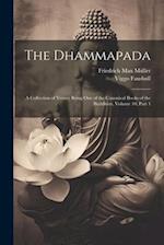 The Dhammapada: A Collection of Verses; Being One of the Canonical Books of the Buddhists, Volume 10, part 1 