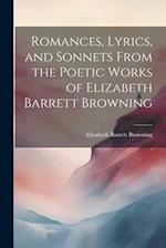 Romances, Lyrics, and Sonnets From the Poetic Works of Elizabeth Barrett Browning 