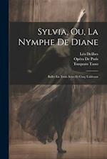 Sylvia, Ou, La Nymphe De Diane