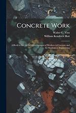 Concrete Work: A Book to Aid the Self-Development of Workers in Concrete and for Students in Engineering 