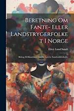 Beretning Om Fante- Eller Landstrygerfolket I Norge