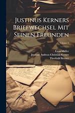 Justinus Kerners Briefwechsel Mit Seinen Freunden; Volume 2