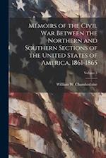 Memoirs of the Civil War Between the Northern and Southern Sections of the United States of America, 1861-1865; Volume 1 