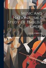Music And Nationalism A Study Of English Opera 