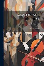Samson and Delilah: Opera in Three Acts 