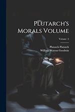 Plutarch's Morals Volume; Volume 2 
