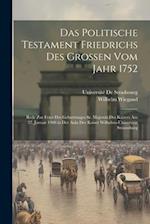 Das Politische Testament Friedrichs Des Grossen Vom Jahr 1752