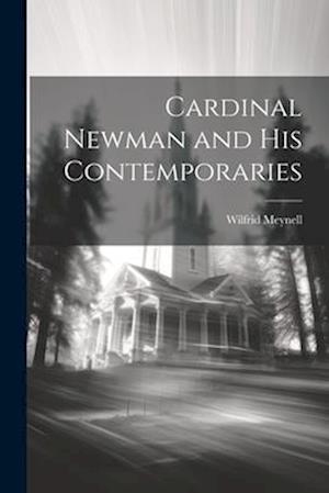 Cardinal Newman and his Contemporaries