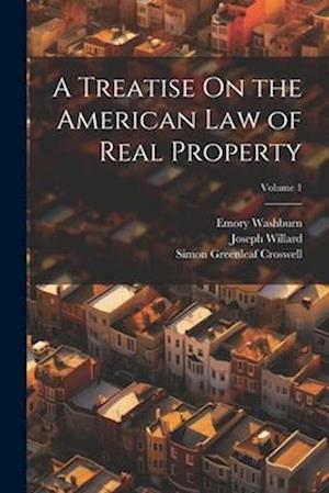 A Treatise On the American Law of Real Property; Volume 1
