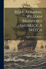 Rear-Admiral William Branford Shubrick. A Sketch 