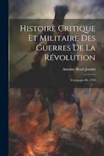 Histoire Critique Et Militaire Des Guerres De La Révolution