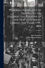Personal Narrative of Travels to the Equinoctial Regions of the New Continent During the Years 1799-1804; Volume 6 