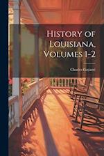 History of Louisiana, Volumes 1-2 