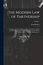 The Modern Law of Partnership: Including a Full Consideration of Joint Adventures, Limited Partnerships, and Joint Stock Companies, Together With a Tr