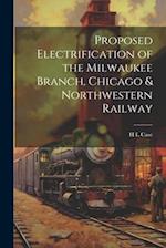 Proposed Electrification of the Milwaukee Branch, Chicago & Northwestern Railway 