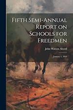 Fifth Semi-annual Report on Schools for Freedmen: January 1, 1868 