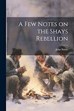 A few Notes on the Shays Rebellion 