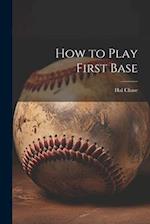 How to Play First Base 