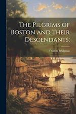 The Pilgrims of Boston and Their Descendants; 