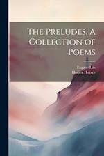 The Preludes. A Collection of Poems 