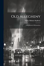 Old Allegheny; a Handbook of Information 
