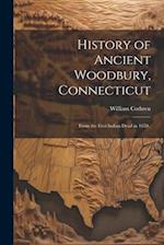 History of Ancient Woodbury, Connecticut: From the First Indian Dead in 1659.. 