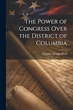 The Power of Congress Over the District of Columbia 