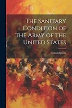 The Sanitary Condition of the Army of the United States 