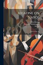 Ariadne on Naxos: Opera in one Act 