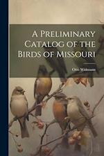 A Preliminary Catalog of the Birds of Missouri 