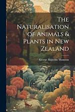 The Naturalisation of Animals & Plants in New Zealand 