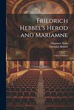 Friedrich Hebbel's Herod and Mariamne; a Free Adaption 