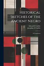 Historical Sketches of the Ancient Negro; a Compilation 