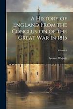 A History of England From the Conclusion of the Great war in 1815; Volume 6 