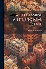 How to Examine a Title to Real Estate 