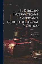 El derecho internacional americano. Estudio doctrinal y crítico