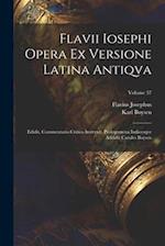 Flavii Iosephi Opera ex versione latina antiqva; Edidit, commentario critico instrvxit, prolegomena indicesqve addidit Carolvs Boysen; Volume 37