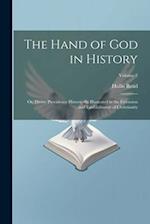 The Hand of God in History; or, Divine Providence Historically Illustrated in the Extension and Establishment of Christianity; Volume 2 
