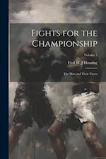 Fights for the Championship: The men and Their Times; Volume 1 